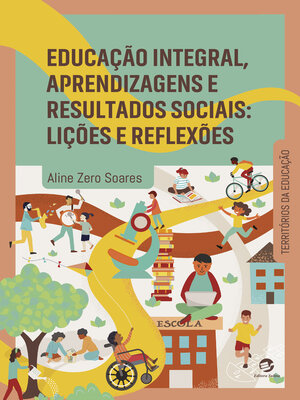 cover image of Educação integral, aprendizagens e resultados sociais